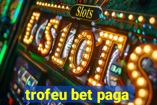 trofeu bet paga